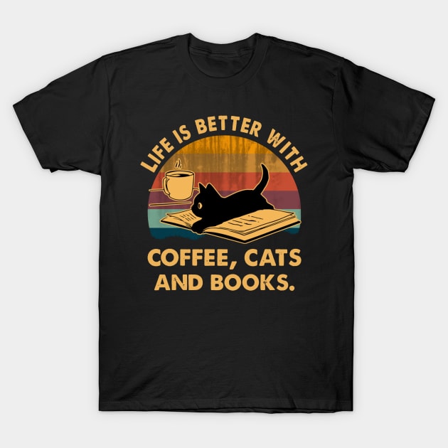 Life Is Better With Coffee Cats And Books T-Shirt by binnacleenta